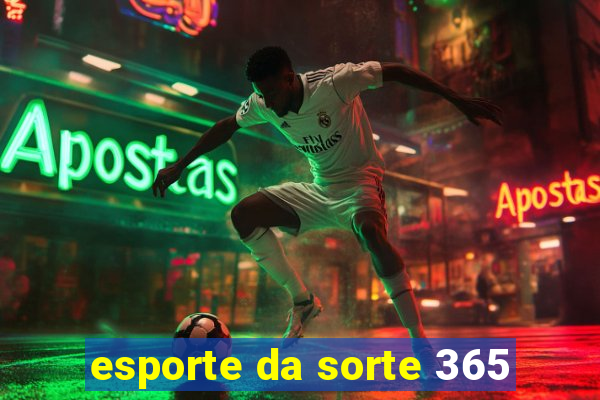 esporte da sorte 365